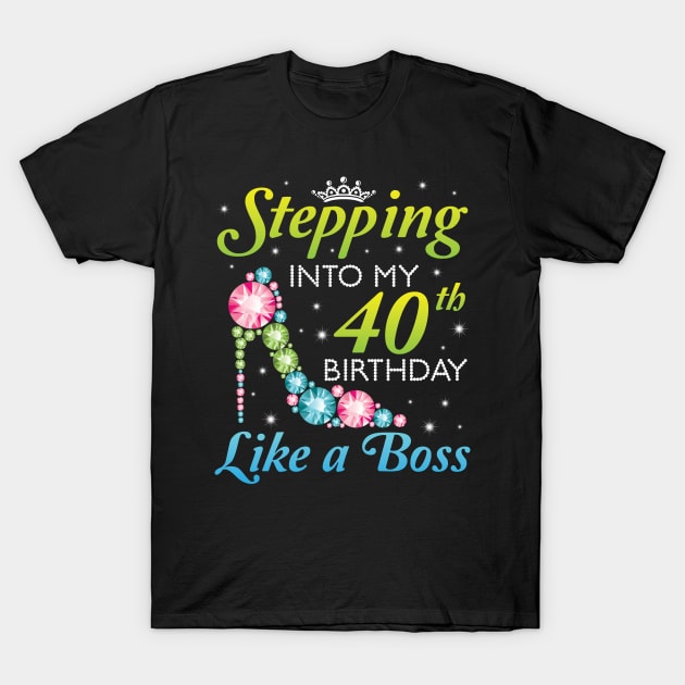 Stepping Into My 40th Birthday Like A Boss I Was Born In 1980 Happy Birthday 40 Years Old T-Shirt by joandraelliot